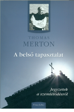 A belső tapasztalat - Thomas Merton