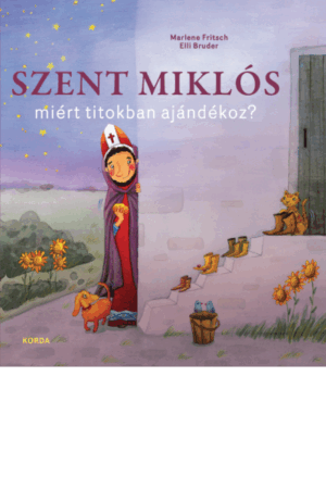 Szent Miklós miért titokban ajándékoz? - Marlene Fritsch, Elli Bruder