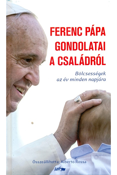 Ferenc pápa gondolatai a családról - Alberto Rossa
