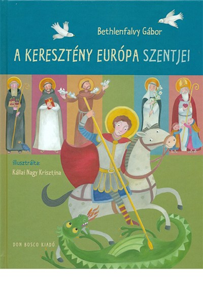 A keresztény Európa szentjei - Bethlenfalvy Gábor