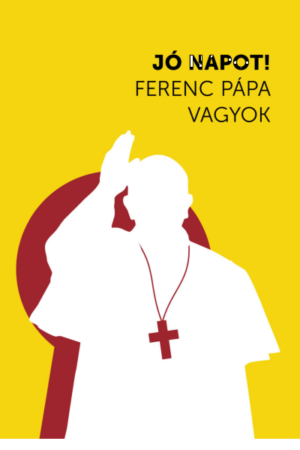 Jó napot! Ferenc pápa vagyok