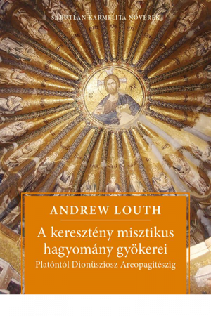 A keresztény misztikus hagyomány gyökerei - Andrew Louth