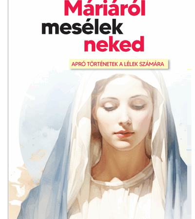 Máriáról mesélek neked - Bruno Ferrero