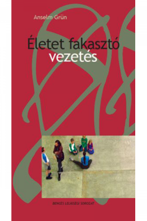 Életet fakasztó vezetés - Anselm Grün