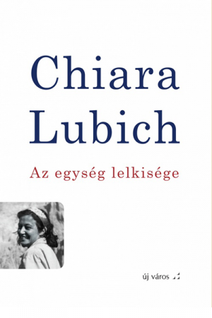 Az egység lelkisége - Chiara Lubich