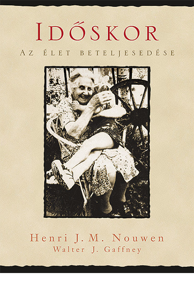 Időskor - Henri J. M. Nouwen, Walter J. Gaffney