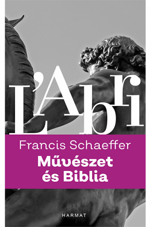 Művészet és Biblia - Francis Schaeffer