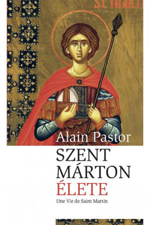 Szent Márton élete - Alain Pastor