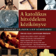 A katolikus hitvédelem kézikönyve - Peter Kreeft, Ronald K. Tacelli