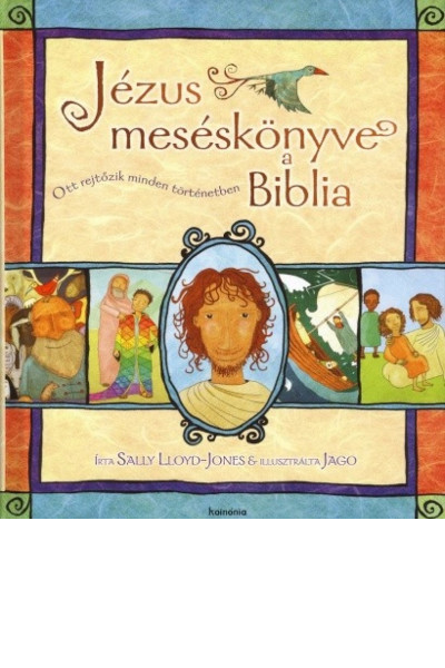 Jézus meséskönyve, a Biblia - Sally Lloyd-Jones