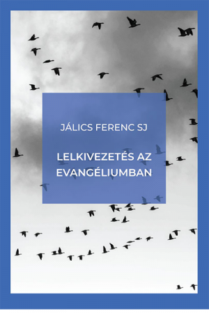Lelkivezetés az Evangéliumban - Jálics Ferenc SJ