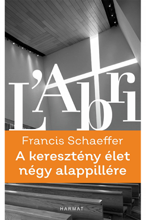 A keresztény élet négy alappillére - Francis Schaeffer