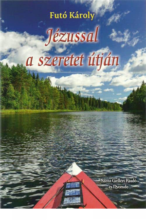 Jézussal a szeretet útján - Futó Károly