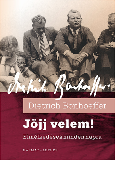Jöjj Velem - Dietrich Bonhoeffer