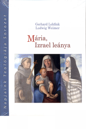 Mária, Izrael leánya - Gerhard Lohfink, Ludwig Weimer