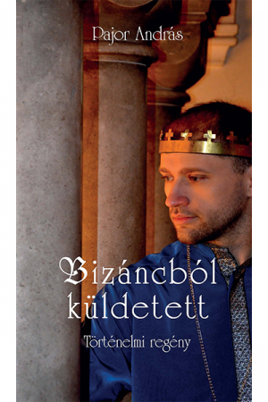 Bizáncból küldetett - Pajor András