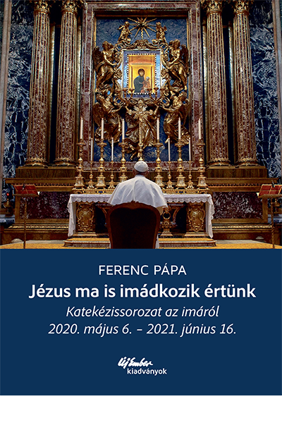 Jézus ma is imádkozik értünk - Ferenc pápa