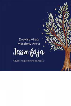 Jessze fája - Dyekiss Virág, Meszleny Anna