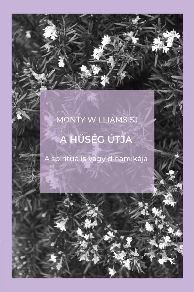 A hűség útja - Monty Williams SJ