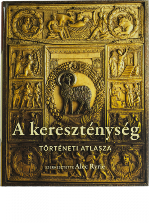 A kereszténység történeti atlasza - Alec Ryrie
