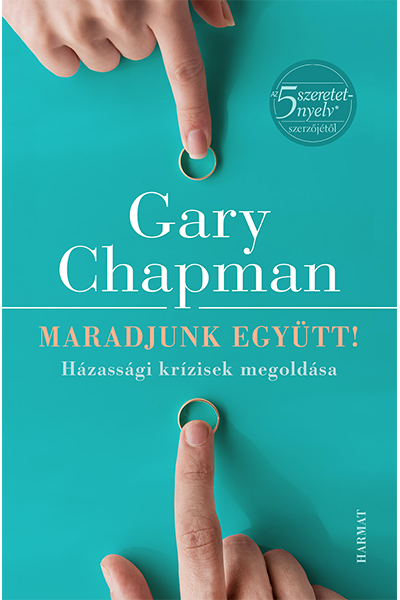 Maradjunk együtt! - Gary Chapman