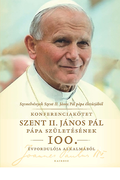 Szemelvények Szent II. János Pál pápa életútjából - Kis Attila (szerk.)
