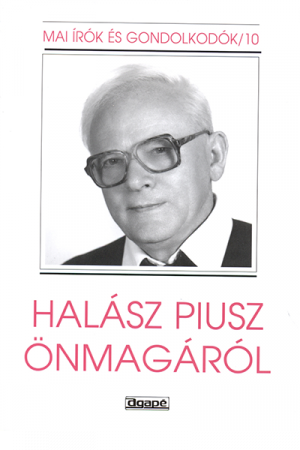 Halász Piusz önmagáról - Szabó Ferenc SJ (szerk.)
