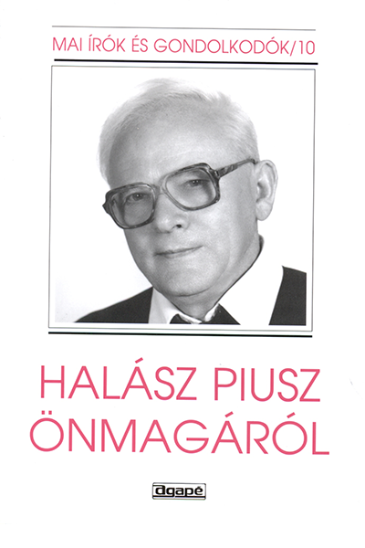 Halász Piusz önmagáról - Szabó Ferenc SJ (szerk.)