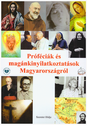 Próféciák és magánkinyilatkoztatások Magyarországról - Sipos (S) Gyula