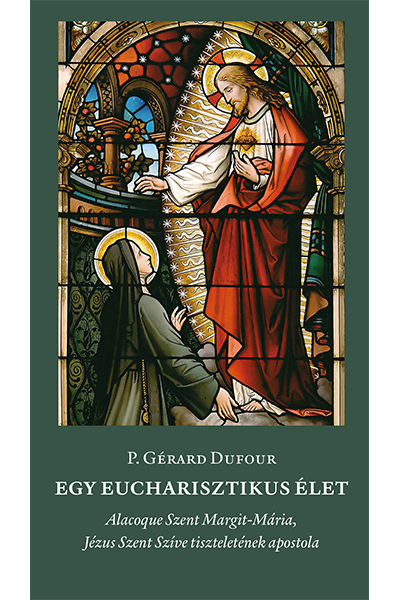 Egy eucharisztikus élet - P. Gérard Dufour