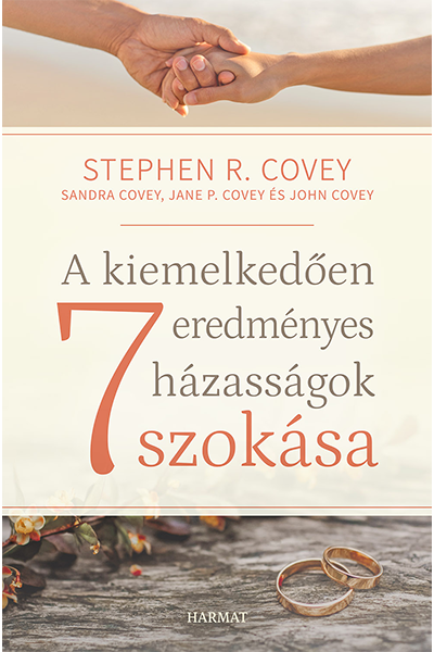 A kiemelkedően eredményes házasságok 7 szokása - Stephen R. Covey, Sandra Covey, Jane P. Covey, John Covey