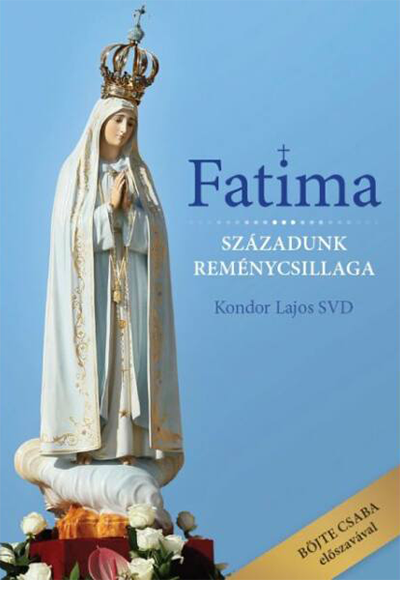 Fatima-Századunk reménycsillaga - Kondor Lajos SVD