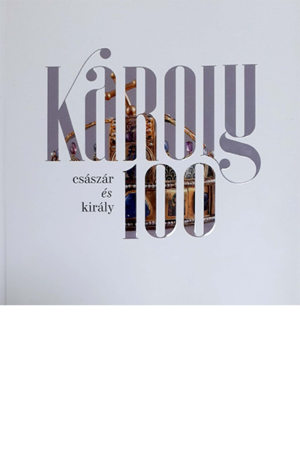 Károly 100 - Kovács Gergely (szerk.)