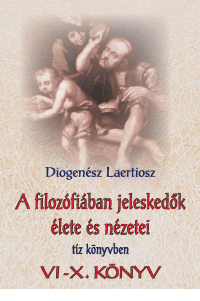 A filozófiában jeleskedők élete és nézetei 1. - Diogenész Laertiosz