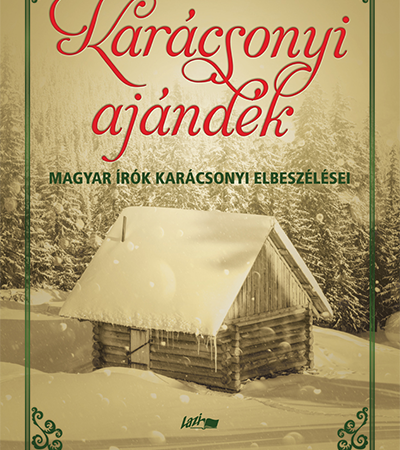 Karácsonyi ajándék - Magyar írók karácsonyi elbeszélései