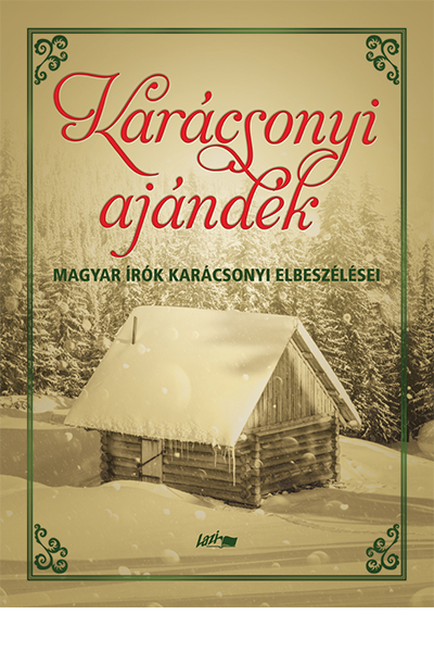 Karácsonyi ajándék - Magyar írók karácsonyi elbeszélései