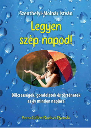 Legyen szép napod! - Szenthelyi-Molnár István