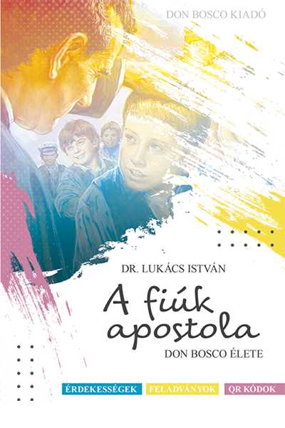 A fiúk apostola - Dr. Lukács István