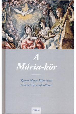 A Mária-kör - Rainer Maria Rilke, Suhai Pál
