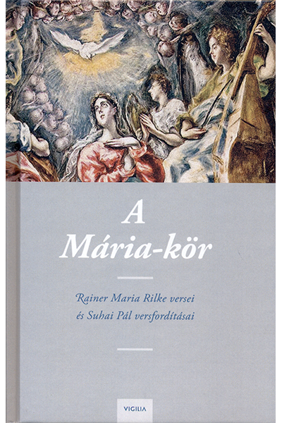 A Mária-kör - Rainer Maria Rilke, Suhai Pál