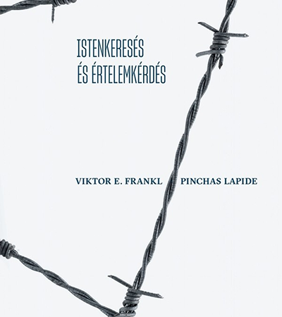 Istenkeresés és értelemkérdés - Viktor E. Frankl, Pinchas Lapide