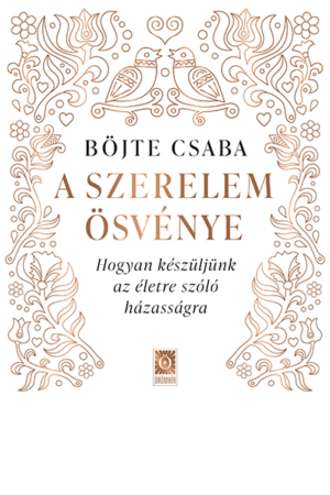 A szerelem ösvénye - Böjte Csaba