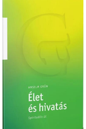 Élet és hivatás - Anselm Grün