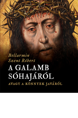 A galamb sóhajáról - Bellarmin Szent Róbert