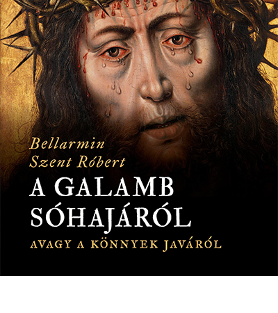 A galamb sóhajáról - Bellarmin Szent Róbert