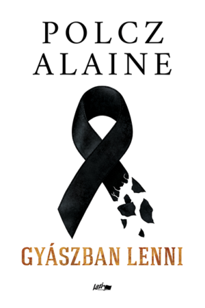 Gyászban lenni - Polcz Alaine