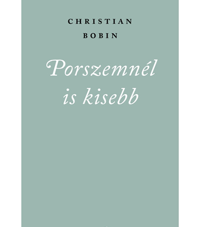 Porszemnél is kisebb - Christian Bobin