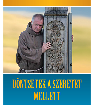 Döntsetek a szeretet mellett! - Böjte Csaba