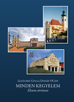 Minden kegyelem - Lelóczky Gyula Donát OCist