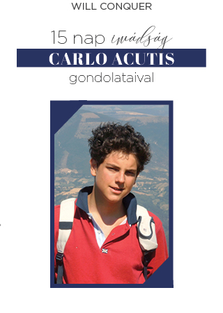 15 nap imádság Carlo Acutis gondolataival - Will Conquer
